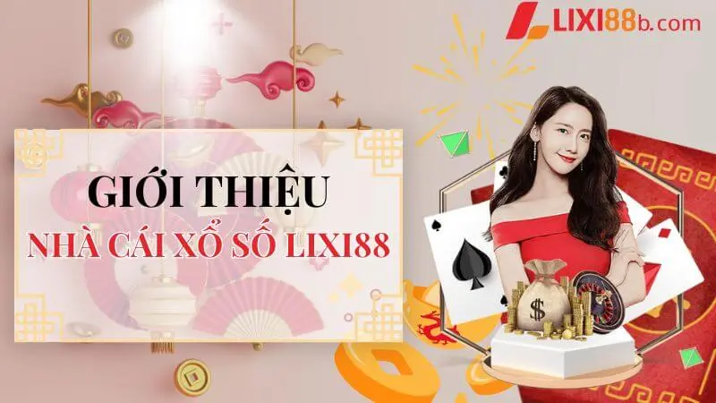 Giới thiệu về nhà cái xổ số Lixi88